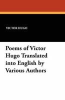 Poems of Victor Hugo Translated Into English by Various Authors