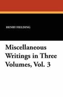 Miscellaneous Writings in Three Volumes, Vol. 3