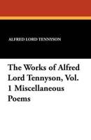 The Works of Alfred Lord Tennyson, Vol. 1 Miscellaneous Poems