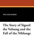 The Story of Sigurd the Volsung and the Fall of the Niblungs