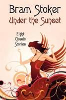 Under the Sunset: Eight Short Stories (Illustrated)