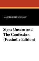 Sight Unseen and the Confession (Facsimile Edition)