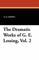 The Dramatic Works of G. E. Lessing, Vol. 2