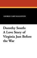 Dorothy South: A Love Story of Virginia Just Before the War