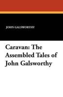 Caravan: The Assembled Tales of John Galsworthy