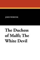 The Duchess of Malfi; The White Devil