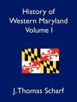 History of Western Maryland, Volume I