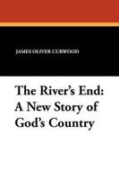 The River's End: A New Story of God's Country