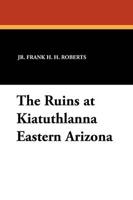 The Ruins at Kiatuthlanna Eastern Arizona