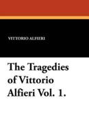 The Tragedies of Vittorio Alfieri Vol. 1.