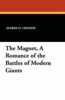 The Magnet, a Romance of the Battles of Modern Giants