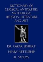 Dictionary of Classical Antiquities, Mythology, Religion, Literature, and Art