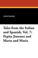 Tales from the Italian and Spanish, Vol. 7: Pepita Jimenez and Marta and Maria