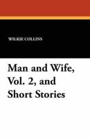 Man and Wife, Vol. 2, and Short Stories