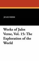 Works of Jules Verne, Vol. 15: The Exploration of the World