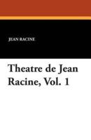 Theatre de Jean Racine, Vol. 1