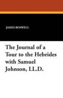 The Journal of a Tour to the Hebrides with Samuel Johnson, LL.D.
