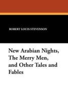 New Arabian Nights, the Merry Men, and Other Tales and Fables