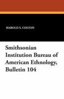 Smithsonian Institution Bureau of American Ethnology, Bulletin 104