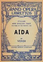 Aida: Libretto, Italian and English Text and Music of the Principal Airs
