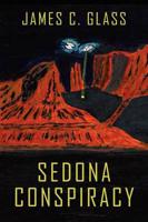 Sedona Conspiracy: A Science Fiction Novel