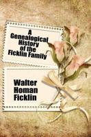 A Genealogical History of the Ficklin Family