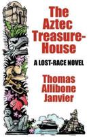 The Aztec Treasure-House: A Lost Race Novel