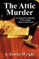 The Attic Murder: An Inspector Combridge & Mr. Jellipot Classic Crime Novel
