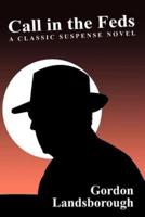 Call in the Feds!: A Classic Suspense Novel