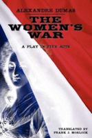 The Women's War: A Play in Five Acts