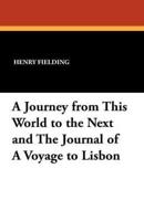 A Journey from This World to the Next and the Journal of a Voyage to Lisbon