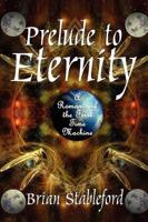 Prelude to Eternity: A Romance of the First Time Machine