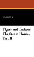 Tigers and Traitors: The Steam House, Part II