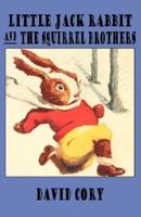 Little Jack Rabbit and the Squirrel Brothers