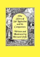 The Story of Sir Launcelot and His Companions [Illustrated by Howard Pyle]