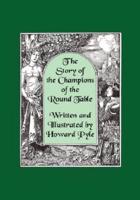 The Story of the Champions of the Round Table [Illustrated by Howard Pyle]