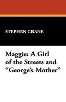 Maggie: A Girl of the Streets and George's Mother