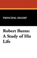 Robert Burns: A Study of His Life