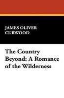 The Country Beyond: A Romance of the Wilderness