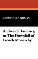 Andree de Taverney, or the Downfall of French Monarchy