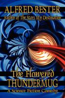 The Flowered Thundermug: A Science Fiction Comedy