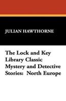 The Lock and Key Library Classic Mystery and Detective Stories: North Europe