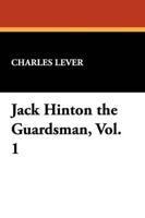 Jack Hinton the Guardsman, Vol. 1