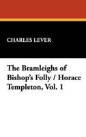 The Bramleighs of Bishop's Folly / Horace Templeton, Vol. 1
