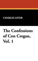The Confessions of Con Cregan, Vol. 1