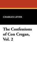 The Confessions of Con Cregan, Vol. 2
