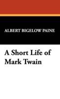 A Short Life of Mark Twain