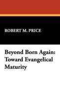 Beyond Born Again: Toward Evangelical Maturity