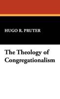 The Theology of Congregationalism