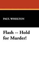 Flash -- Hold for Murder!